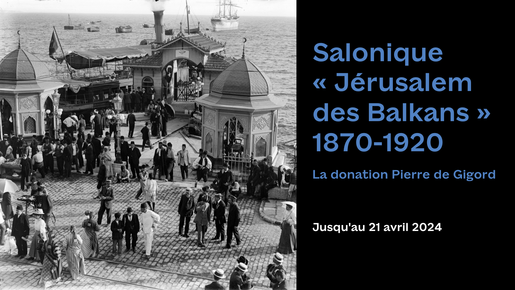 “Salonique, Jérusalem des Balkans 1870-1920” | Exposition au Musée d